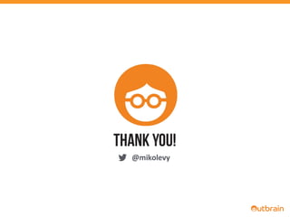  	
  	
  	
  
Thank You!
@mikolevy	
  
 