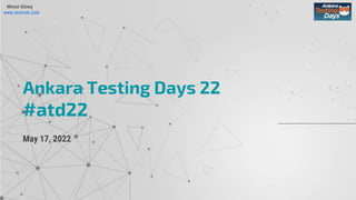 Mesut Güneş
www.testrisk.com
May 17, 2022
Ankara Testing Days 22
#atd22
 