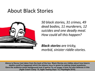 About	
  Black	
  Stories
50	
  black	
  stories,	
  31	
  crimes,	
  49	
  
dead	
  bodies,	
  11	
  murderers,	
  12	
  ...