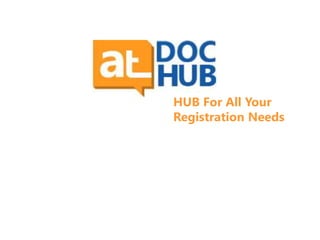 HUB For All Your
Registration Needs
 