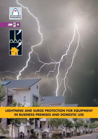 LIGHTNING AND SURGE PROTECTION FOR EQUIPMENT
     IN BUSINESS PREMISES AND DOMESTIC USE
 