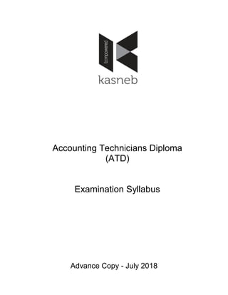 Accounting Technicians Diploma
(ATD)
Examination Syllabus
Advance Copy - July 2018
 