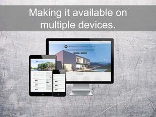 Making it available on
multiple devices.
 