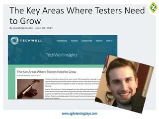 The Key Areas Where Testers Need
to Grow
By Josiah Renaudin - June 28, 2017
 