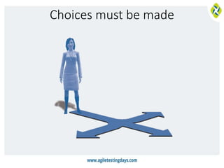 Choices must be made
 