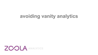 avoiding vanity analytics
 
