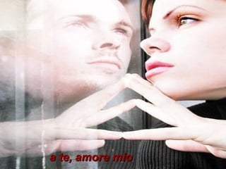 a te, amore mio   