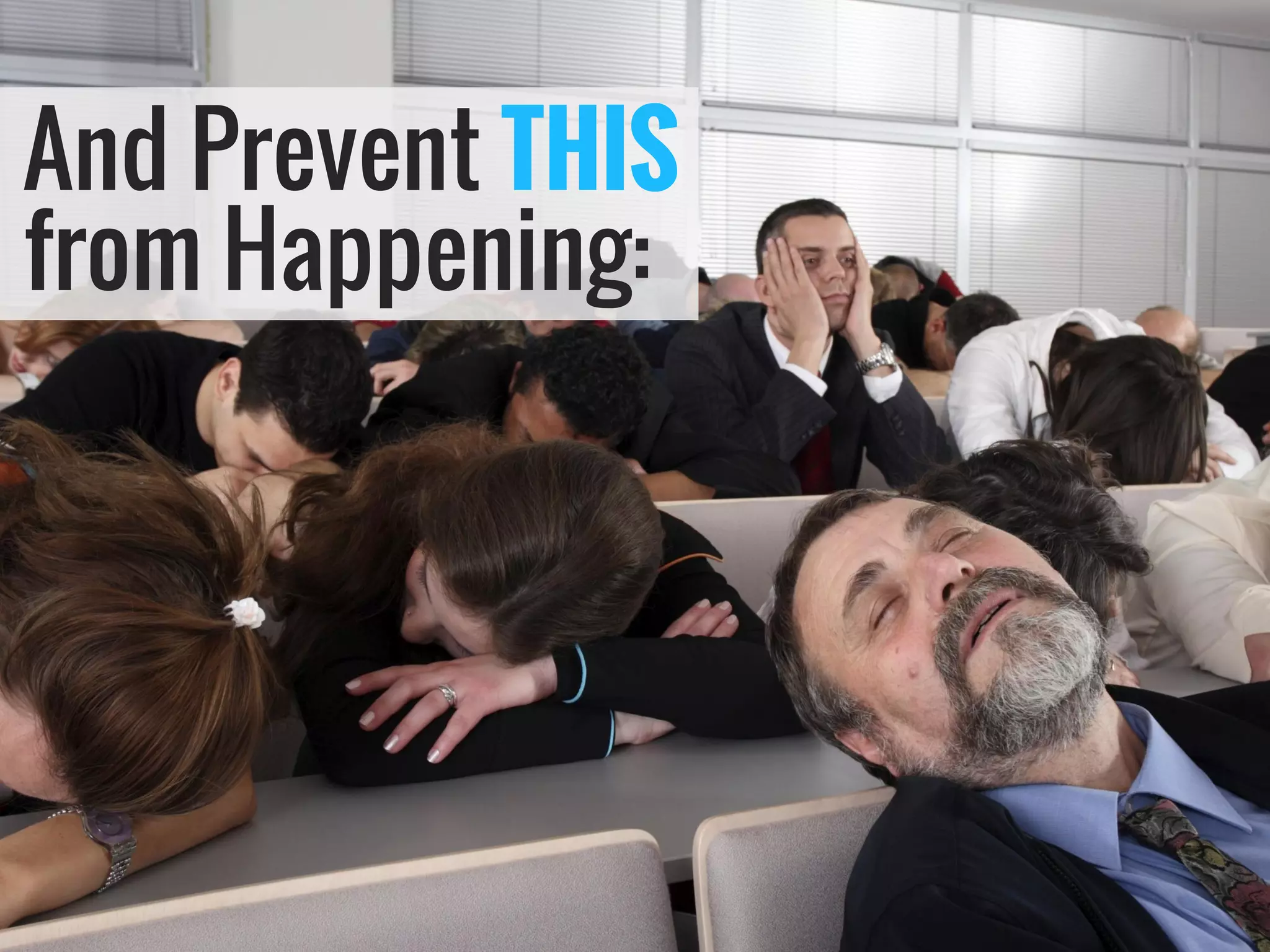 And Prevent THIS 
from Happening:  