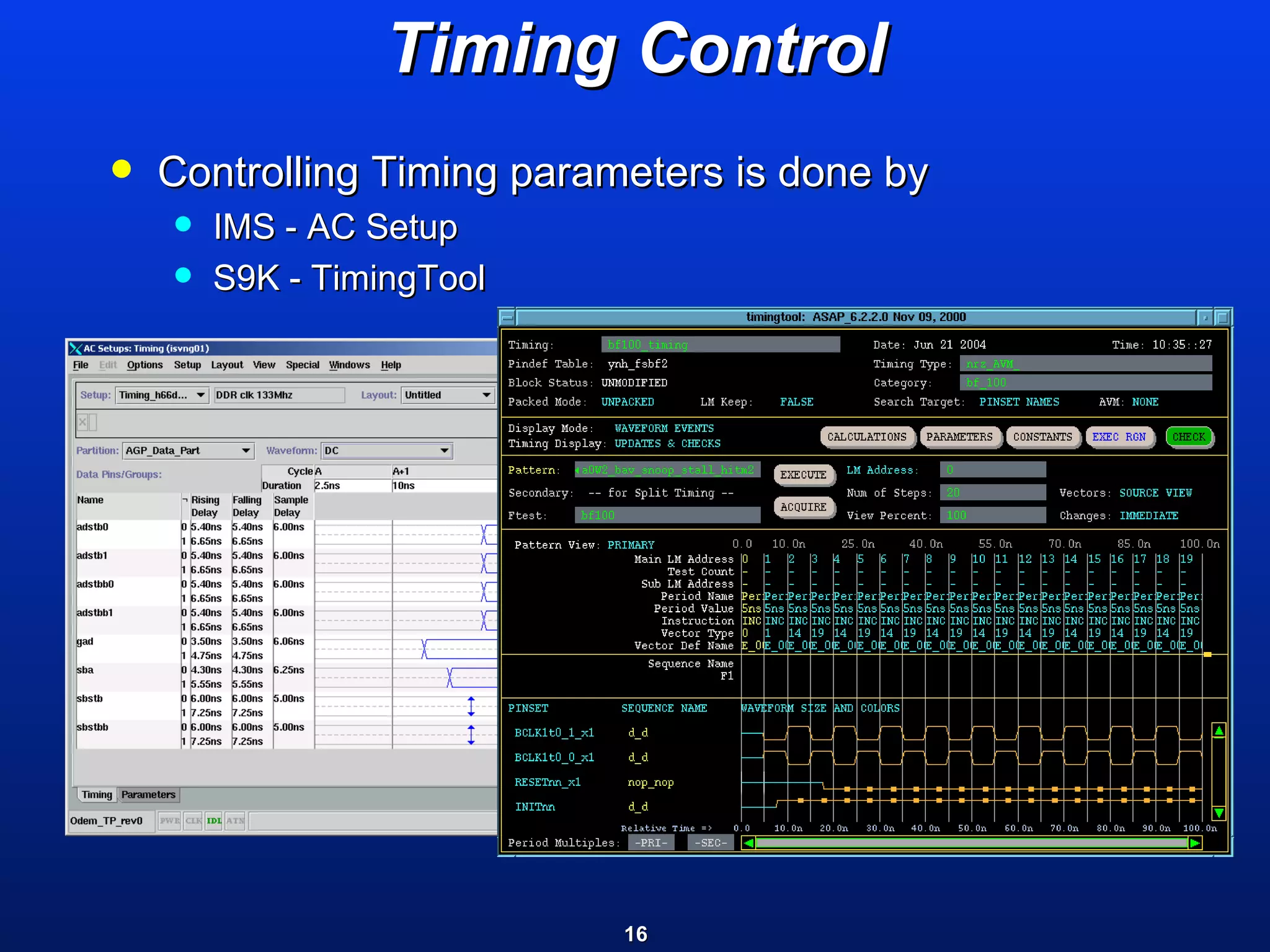 Timing Control Controlling Timing parameters is done by IMS - AC Setup S9K - TimingTool 