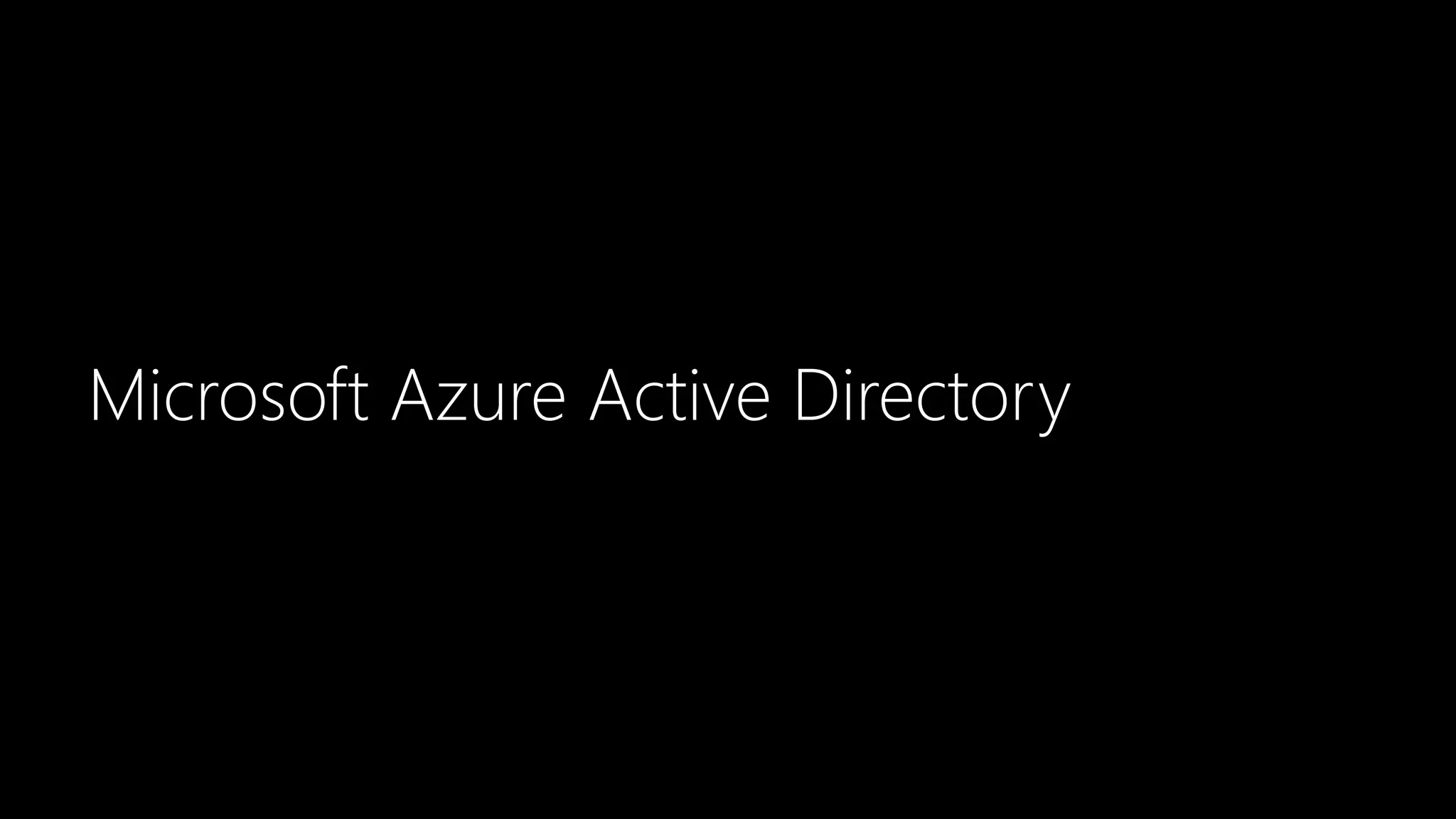 Microsoft Azure Active Directory
 