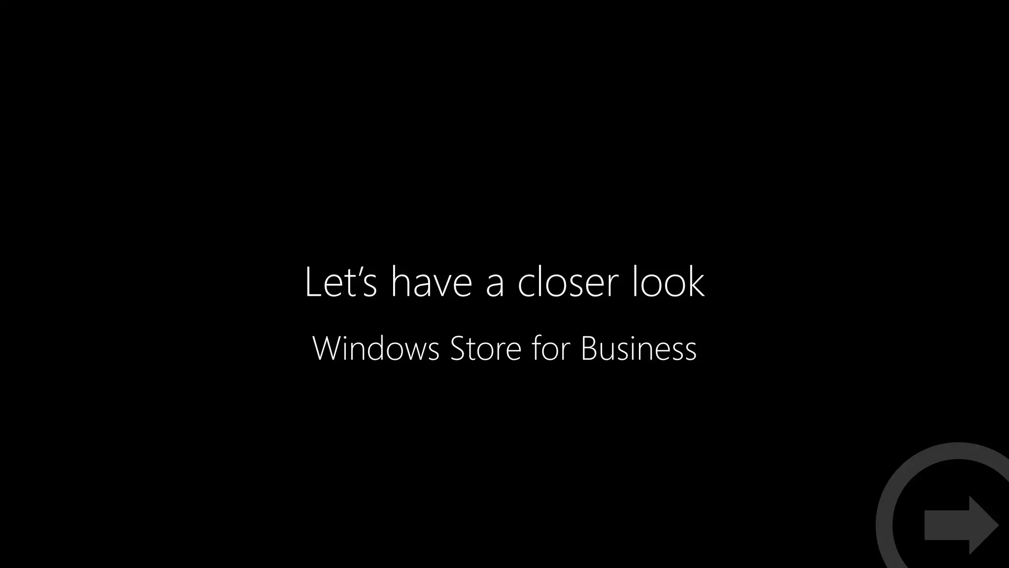 Let’s have a closer look
Windows Store for Business
 