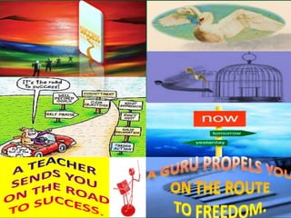 A teacher and a  guru.1