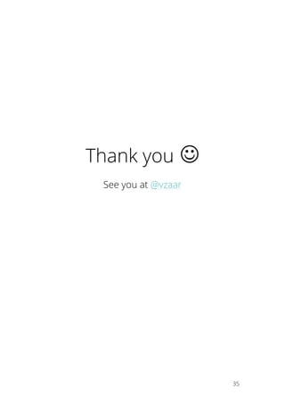   35
Thank you J
See you at @vzaar
 