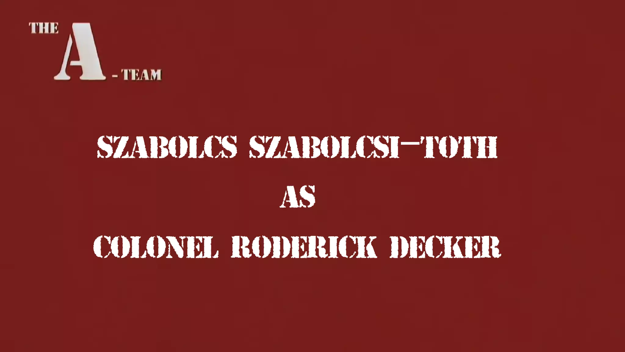 Szabolcs Szabolcsi-Toth
as
Colonel Roderick Decker
