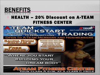

HEALTH – 20% Discount on A -TEAM
FITNESS CENTER

 