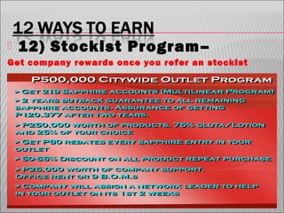

12) Stockist Program–

Get company rewards once you refer an stockist

 