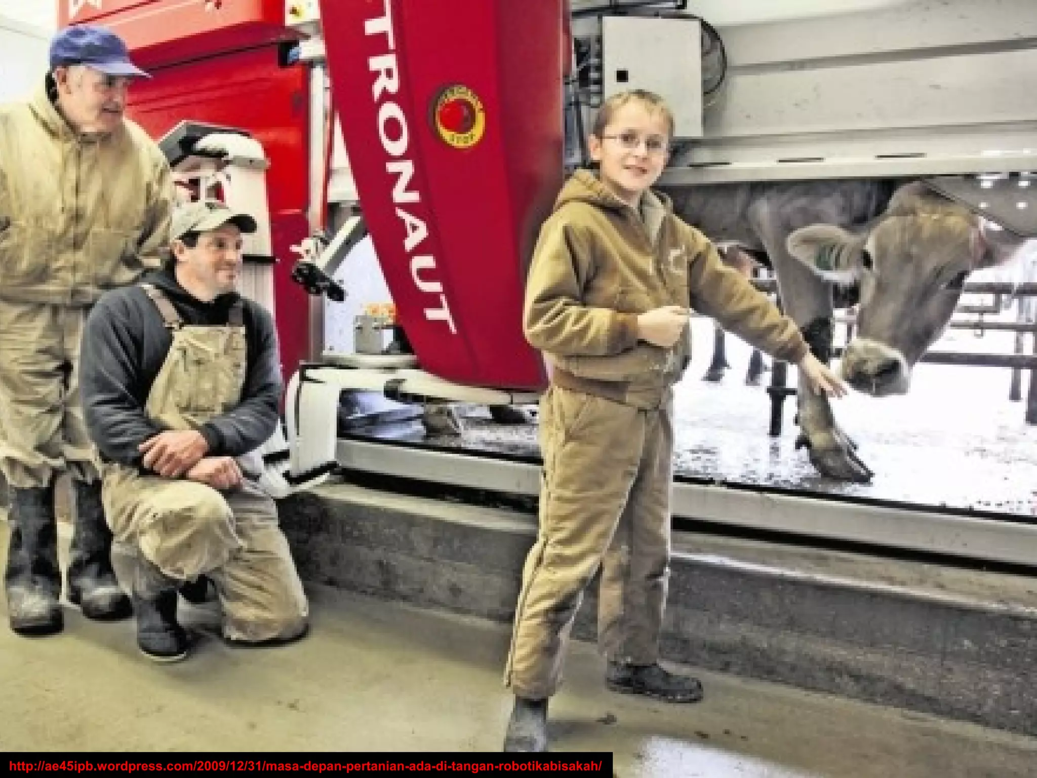 http://ae45ipb.wordpress.com/2009/12/31/masa-depan-pertanian-ada-di-tangan-robotikabisakah/
 