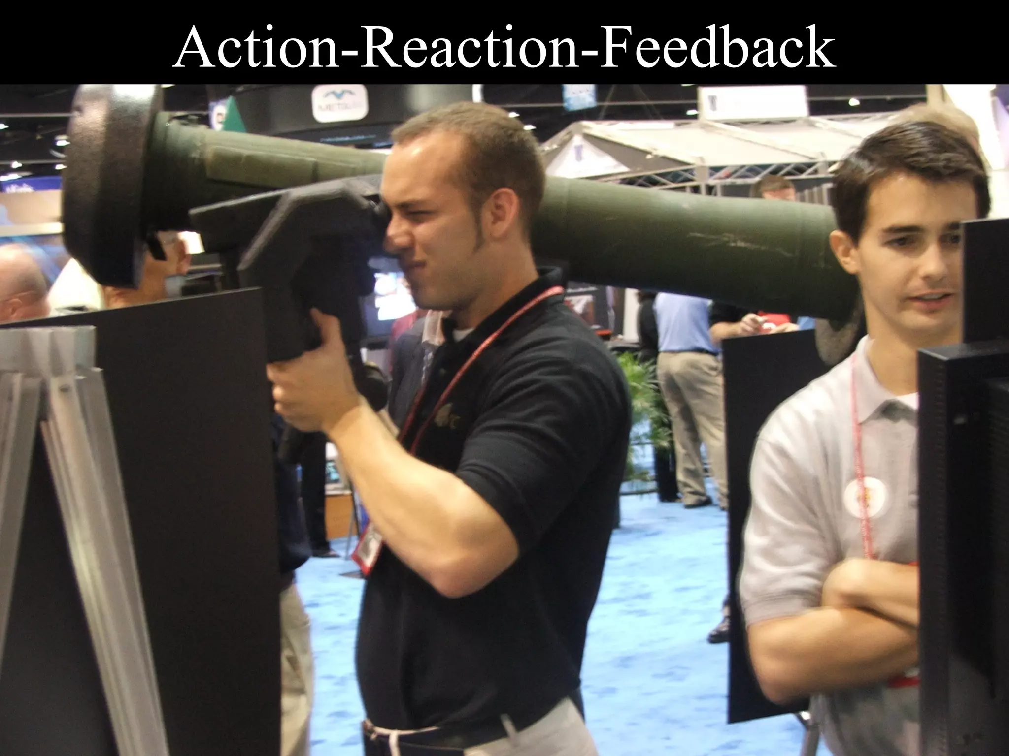 Action-Reaction-Feedback
 