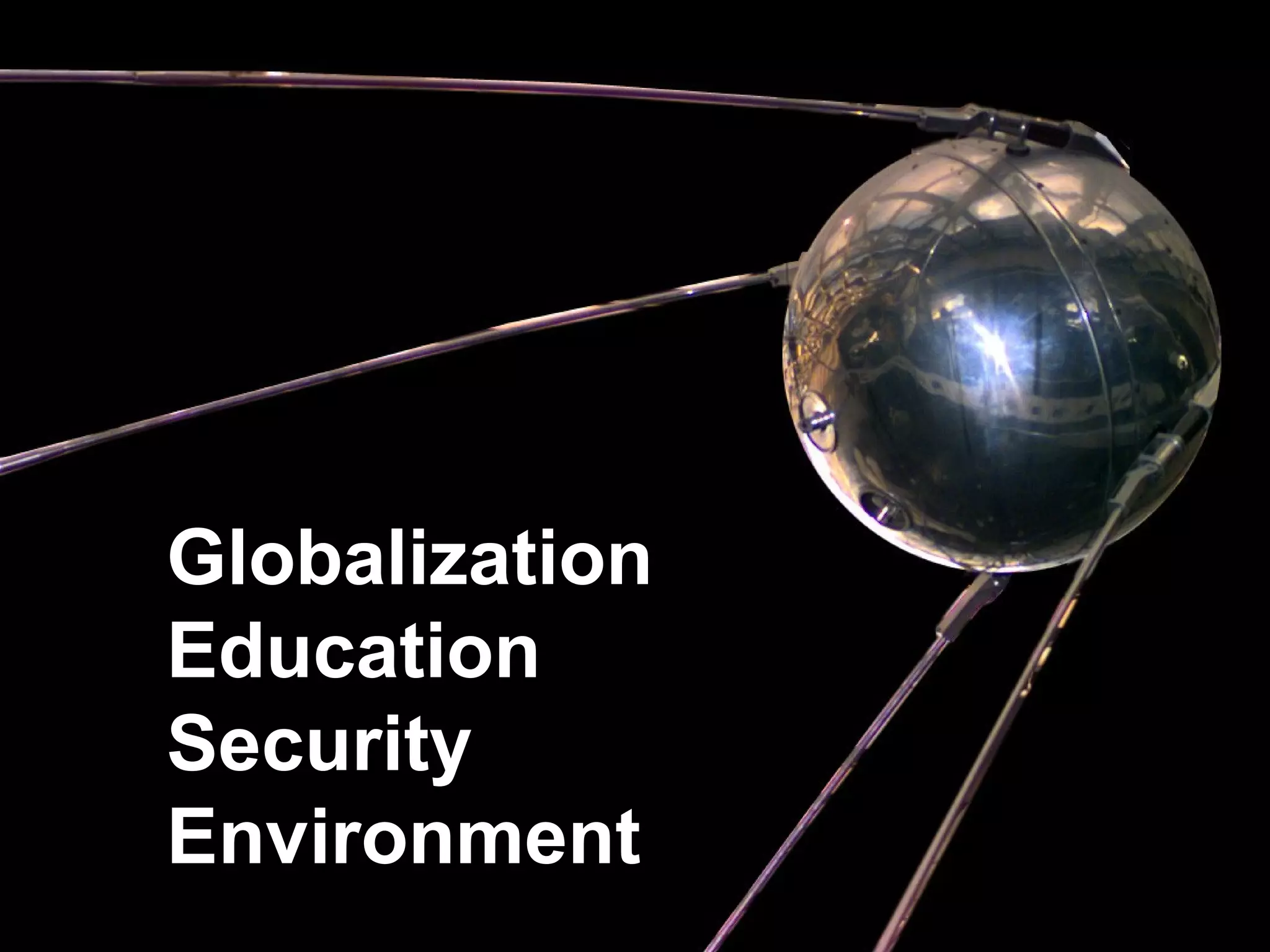 Globalization
Education
Security
Environment
 
