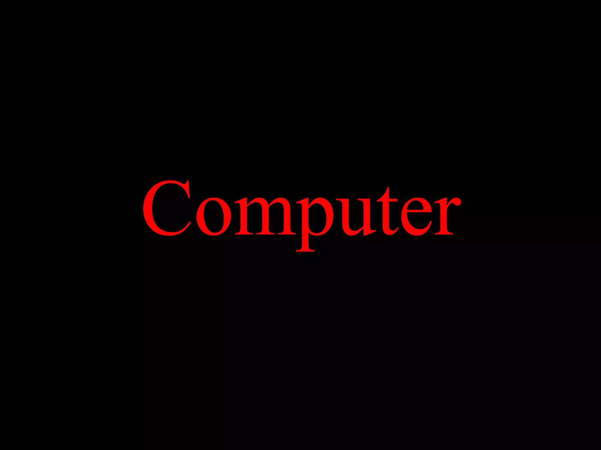 Computer
 