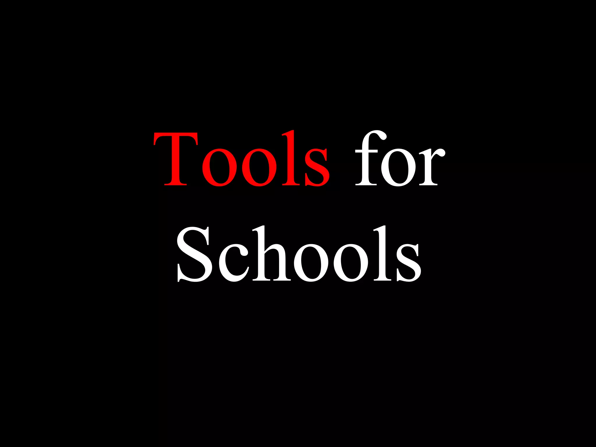 Tools for
Schools
 