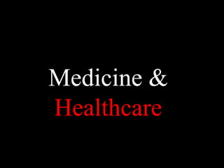 Medicine &
Healthcare
 