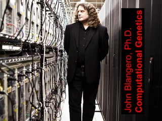 JohnBlangero,Ph.D.
ComputationalGenetics
 