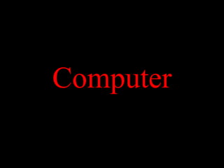 Computer
 