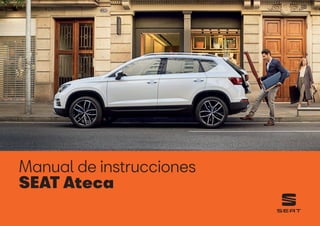 Manual de instrucciones
SEAT Ateca
575012760BH
Español
575012760BH
(11.18)
SEAT
Ateca
­­
Español
(11.18)
 