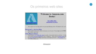 14
Amazon
Os primeiros web sites
 