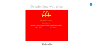 15
McDonalds
Os primeiros web sites
 