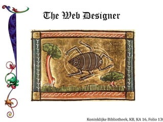 The Web Designer 
Koninklijke Bibliotheek, KB, KA 16, Folio 130r 
 