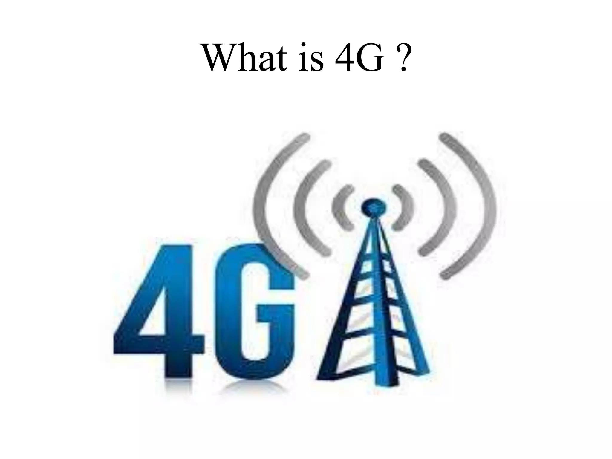 What is 4G ?
 