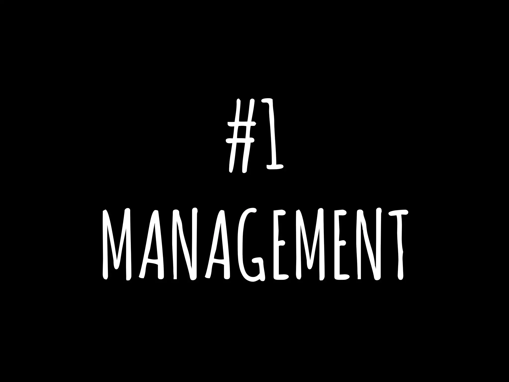 #1
MANAGEMENT
 