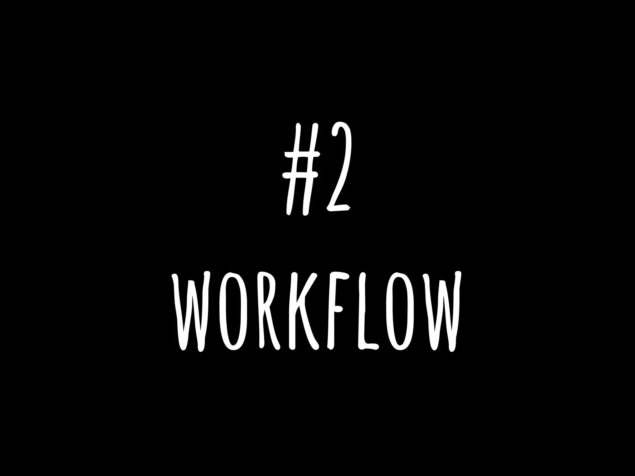#2
workflow
 