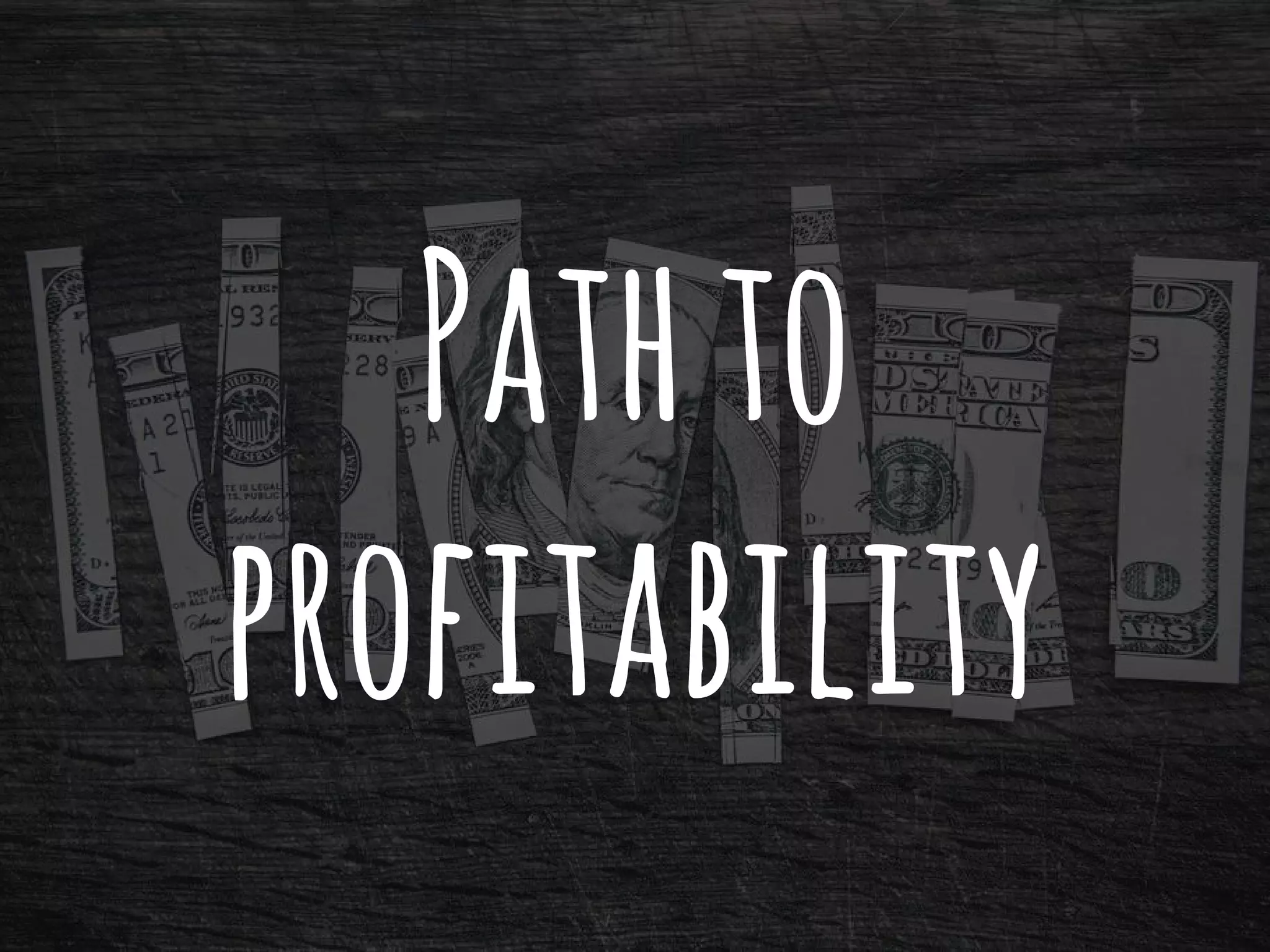 Pathto
profitability
 