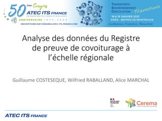 Analyse des données du Registre
de preuve de covoiturage à
l’échelle régionale
Guillaume COSTESEQUE, Wilfried RABALLAND, Alice MARCHAL
 