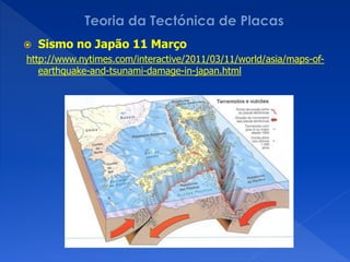    Sismo no Japão 11 Março
http://www.nytimes.com/interactive/2011/03/11/world/asia/maps-of-
   earthquake-and-tsunami-damage-in-japan.html
 