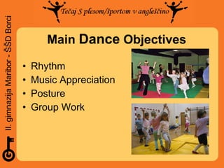 Main  Dance  Objectives Rhythm Music Appreciation Posture Group Work 