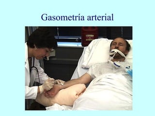 Gasometría arterial
 