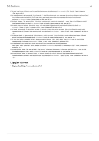 Rede Bandeirantes 49
[27] Band (http://www.telehistoria.com.br/canais/novelas/emissoras.asp?idEmissora=1) (em português). Tele História. Página visitada em
12 de agosto de 2011.
[28] André Bernardo (8 de dezembro de 2010). Longe da TV, Ana Maria Moretzsohn traça panorama da carreira em diferentes emissoras (http:/
/www.sidneyrezende.com/noticia/112565+longe+da+tv+ana+maria+moretzsohn+traca+panorama+da+carreira+em+diferentes+
emissoras) (em português). SRZD. Página visitada em 24 de julho de 2011.
[29] Camila Marques (7 de agosto de 2006). "Floribella" termina nesta 6ª com sucesso de audiência e vendas (http://www1.folha.uol.com.br/
folha/ilustrada/ult90u63166.shtml) (em português). Folha de S.Paulo. Página visitada em 24 de julho de 2011.
[30] Depois de novela e musical, "Floribella" inspira livro (http://www1.folha.uol.com.br/folha/ilustrada/ult90u61830.shtml) (em
português). Folha de S.Paulo (27 de junho de 2006). Página visitada em 24 de julho de 2011.
[31] Miguel Arcanjo Prado (18 de setembro de 2008). [[Categoria:!Artigos com citações quebradas (http://www1.folha.uol.com.br/folha/
ilustrada/ult90u446272.shtml)] Título não preenchido, favor adicionar] (em português). Folha de S.Paulo. Página visitada em 24 de julho de
2011.
[32] Diógenes Muniz (14 de novembro de 2006). Com sexo e violência, novela "Paixões Proibidas" estréia na Band (http://www1.folha.uol.
com.br/folha/ilustrada/ult90u66046.shtml) (em português). Folha de S.Paulo. Página visitada em 24 de julho de 2011.
[33] Ana Laura Nahas (1 de outubro de 2007). Band estréia novela musical "Dance Dance Dance" (http://www1.folha.uol.com.br/folha/
ilustrada/ult90u332760.shtml) (em português). Folha de S.Paulo. Página visitada em 24 de julho de 2011.
[34] Dance Dance Dance: Band lança novela musical (http://www.estrelando.com.br/celebridades/nota/
dance_dance_dance:_band_lanca_novela_musical-20381.html) (em português). Estrelando (19 de setembro de 2007). Página visitada em 24
de julho de 2011.
[35] Redação Folha Online (7 de maio de 2008). "Água na Boca" vai misturar Shakespeare e culinária na Band (http://www1.folha.uol.com.
br/folha/ilustrada/ult90u399435.shtml) (em português). Folha de S.Paulo. Página visitada em 24 de julho de 2011.
[36] Redação Folha Online (12 de maio de 2008). [[Categoria:!Artigos com citações quebradas (http://www1.folha.uol.com.br/folha/
ilustrada/ult90u400876.shtml)] Título não preenchido, favor adicionar] (em português). Folha de S.Paulo. Página visitada em 24 de julho de
2011.
Ligações externas
• Página oficial (http://www.band.com.br/tv/)
 