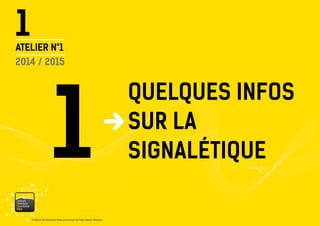 1 
1 
© Office de Tourisme Intercommunal du Pays Vaison Ventoux 
ATELIER N°1 
2014 / 2015 
vaisonventouxtourismePRO 
QUELQUES INFOS 
SUR LA SIGNALÉTIQUE  