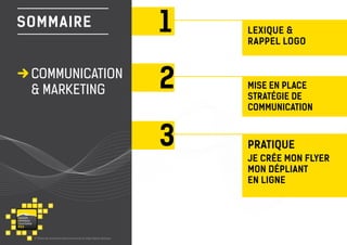 SOMMAIRE 
1 
2 
© Office de Tourisme Intercommunal du Pays Vaison Ventoux 
COMMUNICATION 
& MARKETING 
LEXIQUE & 
RAPPEL LOGO 
vaisonventouxtourismePRO 
JE CRÉE MON FLYER 
MON DÉPLIANT 
EN LIGNE 
PRATIQUE 
3 
MISE EN PLACE 
STRATÉGIE DE 
COMMUNICATION  