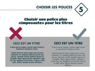5
CHOISIR LES POLICES
Choisir une police plus
«imposante» pour les titres
CECI EST UN TITRECECI EST UN TITRE
Fusce purus neque, auctor eget turpis
a, hendrerit tincidunt tortor.
Morbi lobortis lorem eget sem cursus
molestie. In sodales lobortis lorem nec
varius. Aenean mollis sagittis ipsum ut
fringilla. Nam ligula quam, aliquam
vitae dui vel, dapibus cursus leo. Fusce
a nibh odio. Etiam tempor auctor
efficitur.
Fusce purus neque, auctor eget turpis a,
hendrerit tincidunt tortor.
Morbi lobortis lorem eget sem cursus
molestie. In sodales lobortis lorem nec
varius. Aenean mollis sagittis ipsum ut
fringilla. Nam ligula quam, aliquam vitae
dui vel, dapibus cursus leo. Fusce a nibh
odio. Etiam tempor auctor efficitur.
 