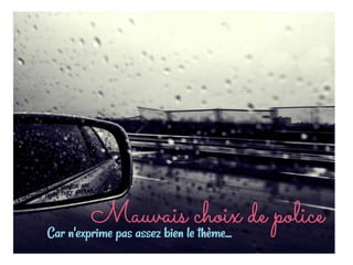 Mauvais choix de policeCar n'exprime pas assez bien le thème...
 