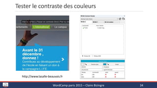 Tester le contraste des couleurs
WordCamp paris 2015 – Claire Bizingre 34
http://www.lasalle-beauvais.fr
 
