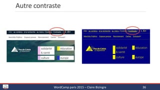 Autre contraste
WordCamp paris 2015 – Claire Bizingre 36
 