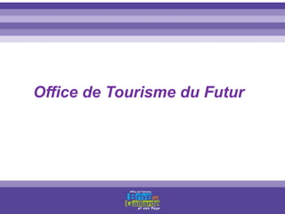 Office de Tourisme du Futur 