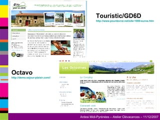 Touristic/GD6D http://www.pourdevrai.net/site-1000-euros.htm   Octavo http://demo.sejour-plaisir.com//   