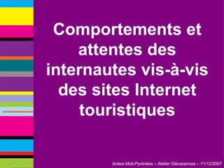 Comportements et attentes des internautes vis-à-vis des sites Internet touristiques 